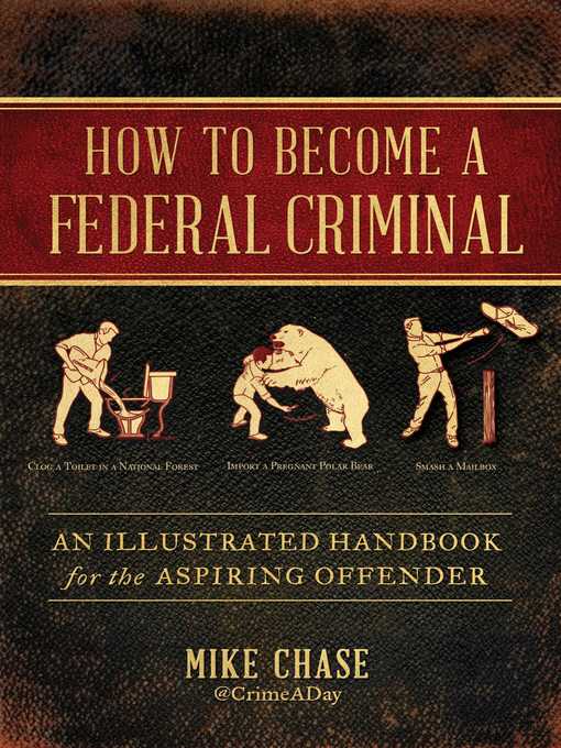 Title details for How to Become a Federal Criminal by Mike Chase - Available